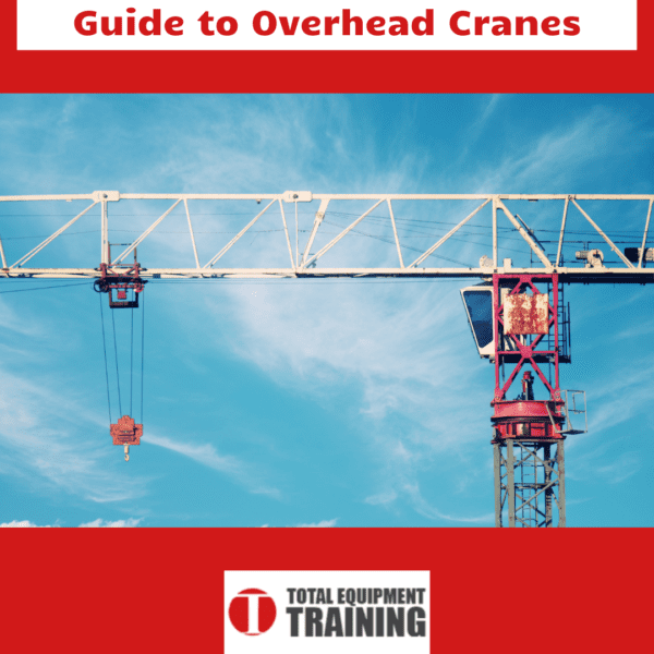 Guide to Overhead Cranes Total Equipment Training